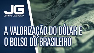 A recente valorização do dólar e o bolso do brasileiro [upl. by Anceline965]