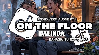 DJ ON THE FLOOR X DALINDA X BAHAGIA X FADED VERSI ALONE PT 2 FULL SONG DJ Vel Bass [upl. by Arekahs]