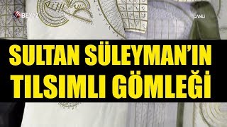 İşte Sultan Süleymanın 500 yıl önce giydiği tılsımlı gömlek [upl. by Delcine179]