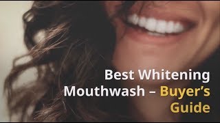 Best Whitening Mouthwash 2018 – Buyer’s Guide and Reviews [upl. by Ecinwahs]