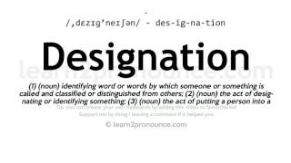 Pronunciation of Designation  Definition of Designation [upl. by Elfont]