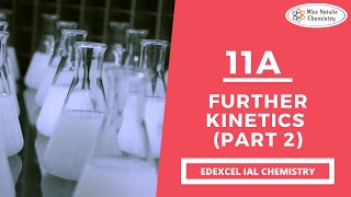 11A Further Kinetics Part 2  Edexcel IAL Chemistry Unit 4 [upl. by Nylisoj]