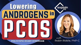 LOWERING ANDROGENS IN PCOS  Explain This w Robin Riddle FNPC [upl. by Iy771]