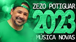 ZEZO POTIGUAR 2023  22 MÚSICA NOVAS  CD NOVO  REPERTÓRIO ATUALIZADO [upl. by Naletak882]