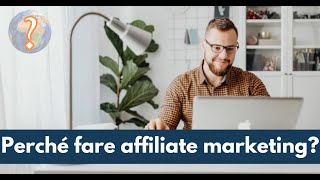 Perché fare affiliate marketing [upl. by Ahsieni]