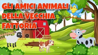 Gli Amici animali della vecchia fattoria  Canzoni per bambini [upl. by Vinnie284]