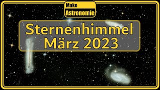 Sternenhimmel März 2023  Sternbilder Planeten Astronomie [upl. by Lynd]