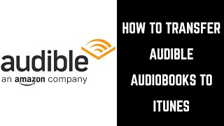 How to Transfer Audible Audiobooks to iTunes [upl. by Ahseken]