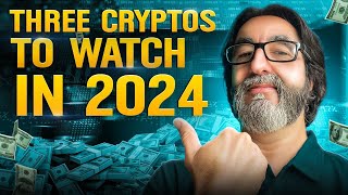 Three Cryptos To Watch in 2024 [upl. by Krik441]