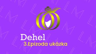 Dehel 3Epizoda ukázka [upl. by Aifos]