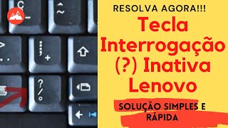 Como Resolver Tecla Interrogação  Que Não Funciona Em Notebook Lenovo [upl. by Netsew211]