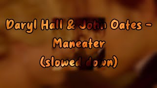 Daryl Hall amp John Oates  Maneater slowed down [upl. by Ahsenet922]