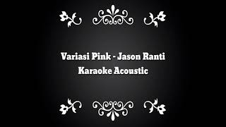 Jason Ranti  Variasi Pink Karaoke Version [upl. by Jobyna]