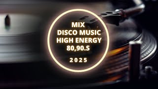 MIX DISCO MUSIC quotHIGH ENERGY DISCO DANCE 8090s…quot 2025  02 [upl. by Devona809]