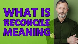 Reconcile  Definition of reconcile [upl. by Eliza]