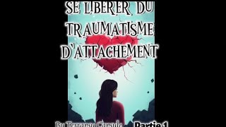 10 étapes pour sortir du traumatisme dattachement causé par le pervers narcissique [upl. by Lanevuj661]