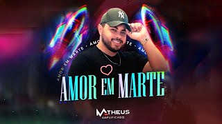 Matheus Amplificado  Amor Em Marte Clipe [upl. by Aneerbas]