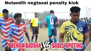 BENAM BADSHA 🆚 BABLU SPOTING 1ST ROUND PENALTY KICKNUTANDIH NEGTASAI [upl. by Ajoop]