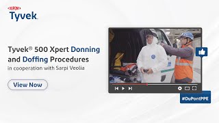 Tyvek® 500 Xpert Expert Guidance for donning amp doffing procedures in cooperation with SARPI VEOLIA [upl. by Polly]