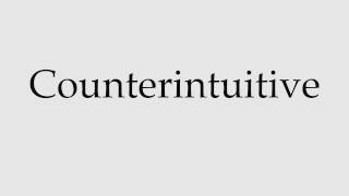 How to Pronounce Counterintuitive [upl. by Yorztif]