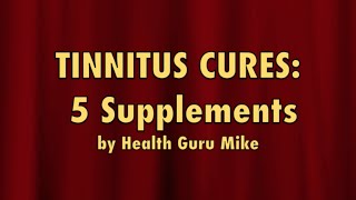 Tinnitus Cures 5 Supplements To Cure Tinnitus [upl. by Greeson344]