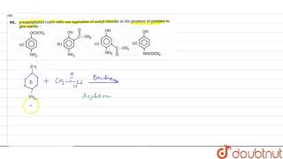 paminophenol reacts with one equivalent of acetyl chloride in the presence of [upl. by Ardell]