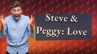 Did Steve marry Peggy [upl. by Gnuhp552]