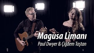 MAĞUSA LİMANI  Çiğdem Taştan amp Paul Dwyer 34 [upl. by Eetsirhc]