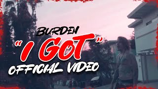 Burden  I Got Official Video [upl. by Eliathas]