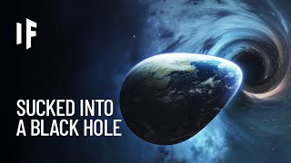 What If Earth Were Sucked Into a Black Hole [upl. by Presley]