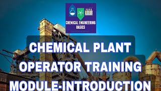 CHEMICAL PLANT OPERATOR TRAINING MODULEINTRODUCTION [upl. by Osborne165]