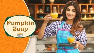 Pumpkin Soup  Shilpa Shetty Kundra  Healthy Recipes  The Art Of Loving Food [upl. by Barbie]