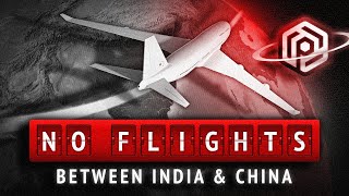 Why There Are No Flights Between India and China [upl. by Weiler]