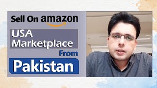 How to sell on Amazon USA Marketplace from Pakistan  Enablers Seller Dashboard [upl. by Sahc]