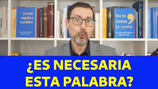 ¿Es necesaria esta palabra [upl. by Allemrac]