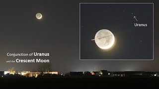 Conjunction of Uranus and the Crescent Moon with Earthshine Sony a6400  telescope and Nikon P1000 [upl. by Anawyt]