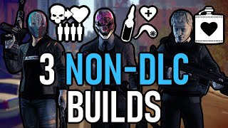 3 NonDLC Payday 2 Builds [upl. by Nerti]