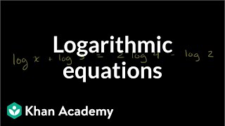 Solving logarithmic equations  Exponential and logarithmic functions  Algebra II  Khan Academy [upl. by Yrtneg]