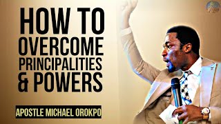 HOW TO OVERCOME PRINCIPALITIESPOWERSRULERS OF DARKNESS  APOSTLE MICHAEL OROKPO [upl. by Anoyet]