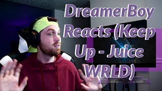 DreamerBoy Reacts Keep Up  Juice WRLD [upl. by Bette-Ann822]