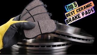 Best Ceramic Brake Pads in 2024  Top 5 Ceramic Brake Pad for Every Car Owner [upl. by Ahsinirt]