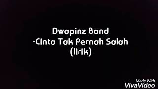 Dwapinz Band Cinta Tak Pernah Salah lirik [upl. by Ramilahs]