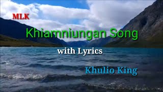 Khulio King  with lyrics  Khiamniungan Song [upl. by Narf970]