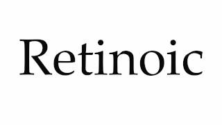 How to Pronounce Retinoic [upl. by Namas]