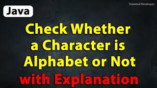 Java Program to Check Whether a Character is Alphabet or Not with Explanation [upl. by Hcra]