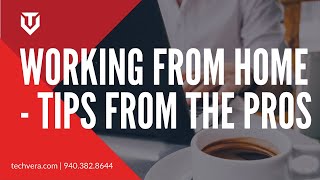 Working From Home  Tips From the Pros Webinar [upl. by Nylrac809]