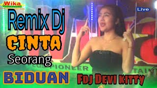 LIVE REMIX DJ CINTA SEORANG BIDUAN FDJ DEVI KITTY [upl. by Hada]