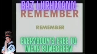 Baz Luhrmann Everybodys Free To Wear Sunscreen Reaction [upl. by Stepha816]