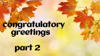 Congratulatory greetings part 2 [upl. by Lusa]