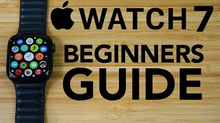 Apple Watch Series 7  Complete Beginners Guide [upl. by Eelamme]